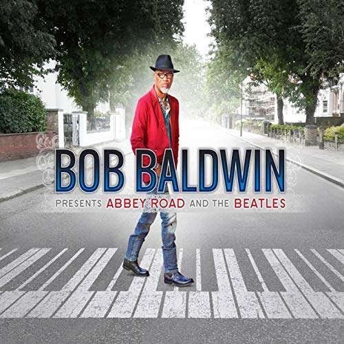 Cover for Bob Baldwin · Bob Baldwin Presents Abbey Road &amp; the Beatles (CD) (2018)