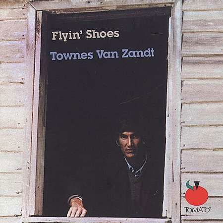 Flyin' Shoes - Townes Van Zandt - Musik - TOMATO - 0820550200923 - 6. juni 2013