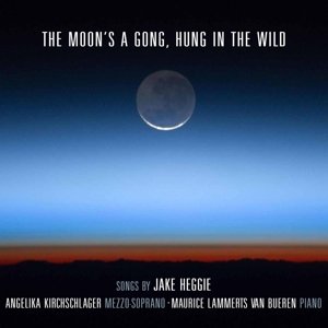 Cover for Angelika Kirchschlager &amp; Maurice Lammerts Van Bueren · The MoonS A Gong / Hung In The Wild: Songs By Jake Heggie (CD) (2015)