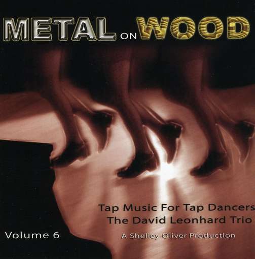 Tap Music for Tap Dancers 6 Metal on Wood - David Leonhardt - Musiikki - CD Baby - 0825346310923 - maanantai 16. heinäkuuta 2007