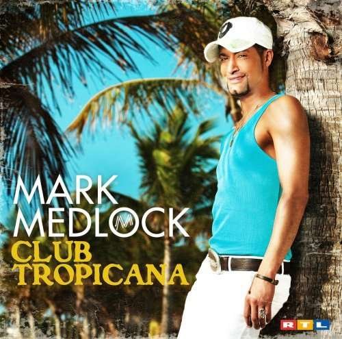 Cover for Mark Medlock · Club Tropicana (CD) (2015)