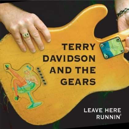 Cover for Terry Davidson &amp; the Gears · Leave Here Runnin (CD) (2013)