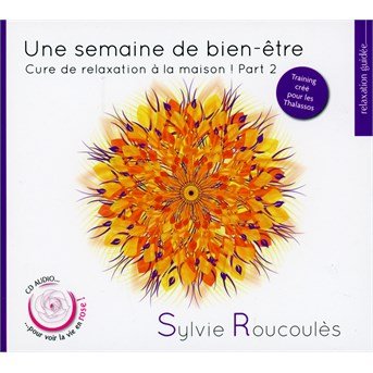 Cover for Sylvie Roucoules · Une semaine de bien-?re: cure de r (CD) (2015)