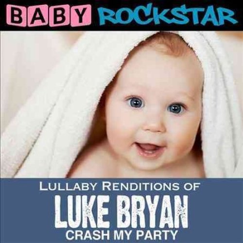 Cover for Baby Rockstar · Lullaby Renditions of Luke Bryan: Crash My Party (CD) (2014)