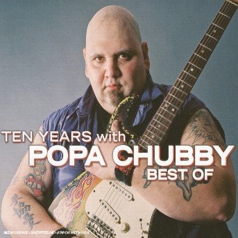 Ten Years with - Popa Chubby - Musikk - DIXIE FROG - 3448969283923 - 20. juni 2005