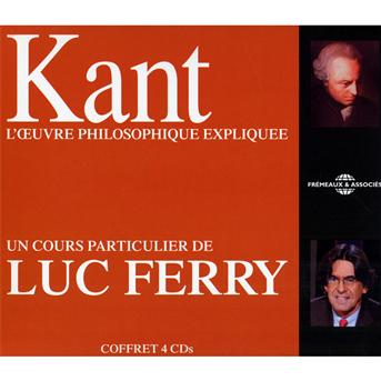 Kant: LEuvre Philosophique Expliquee. Un Cours Particulier De Luc Ferry - Luc Ferry - Musique - FREMEAUX & ASSOCIES - 3561302521923 - 14 septembre 2018