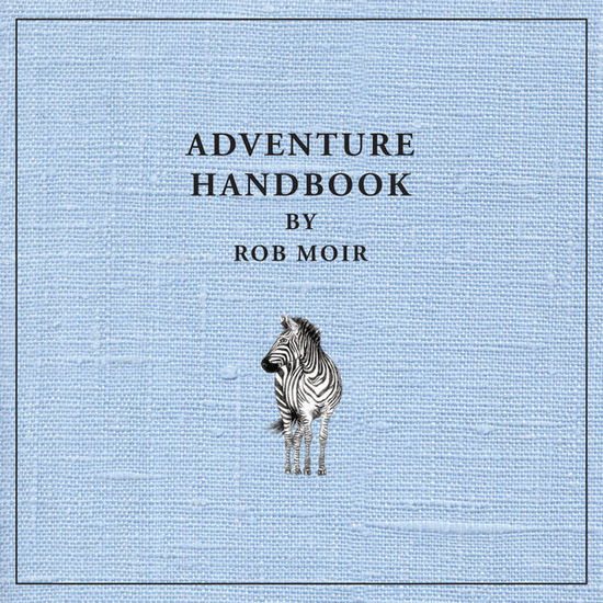 Adventure Handbook - Rob Moir - Music - MAKE MY DAY - 4260031820923 - August 28, 2015