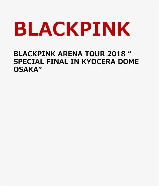 Arena Tour 2018 (special Final In Kyocera Dome Osaka) - Blackpink - Movies - AVEX - 4988064588923 - March 22, 2019