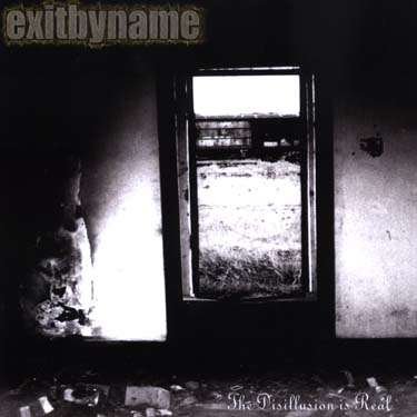 Exit by Name · The Disillusion is Real (CD) (2004)