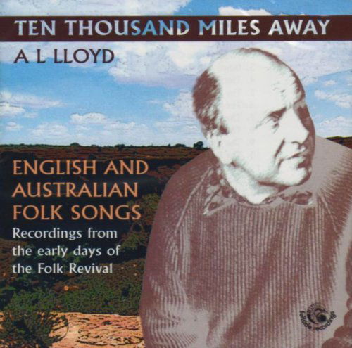 Ten Thousand Miles Away - A.l. Lloyd - Musique - FELLSIDE REC - 5017116021923 - 9 décembre 2008
