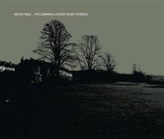 Cover for Kevin Figes · The Common &amp; Other Short Stories (CD) (2023)