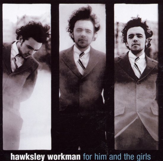 Cover for Hawksley Workman · For Him and the Girls (CD) (2000)