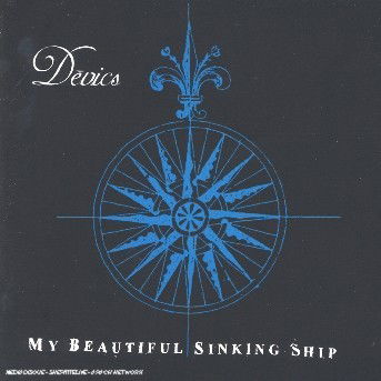 Devics-my Beautiful Sinking Shilp - Devics - Musik - BELLA UNION - 5033826050923 - 9. januar 2006