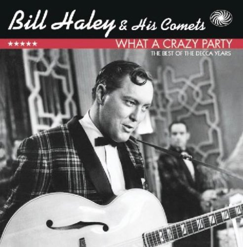 What A Crazy Party- The Best Of The Decca Years - Haley, Bill & His Comets - Musique - FANTASTIC VOYAGE - 5055311000923 - 14 février 2011