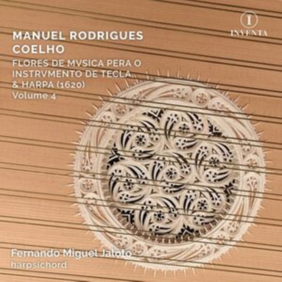 Fernando Miguel Jaloto (Harpsichord) · Manuel Rodrigues Coelho: Flores De Musica Pera O Instrumento De Tecla / & Harpa (1620) / Volume 4 (CD) (2025)