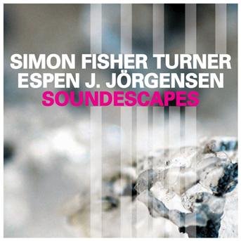Cover for Simon Fisher Turner / Jorgensen · Soundescapes (CD) (2011)