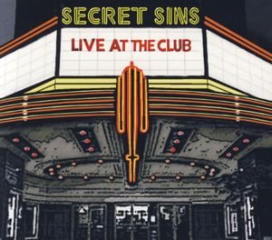 Cover for Secret Sins · Live At The Club (CD) (2012)