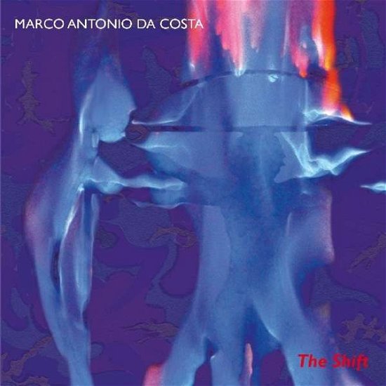 Cover for Marco Antonio Da Costa · The Shift (CD) (2015)