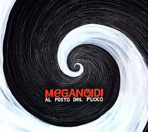 Al Posto Del Fuoco - Meganoidi - Muzyka - VENUS - 8012622791923 - 24 lutego 2009