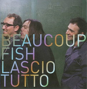 Cover for Beaucoup Fish · Lascio Tutto (CD)