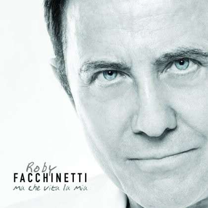 Cover for Roby Facchinetti · Ma Che Vita La Mia (CD) (2014)