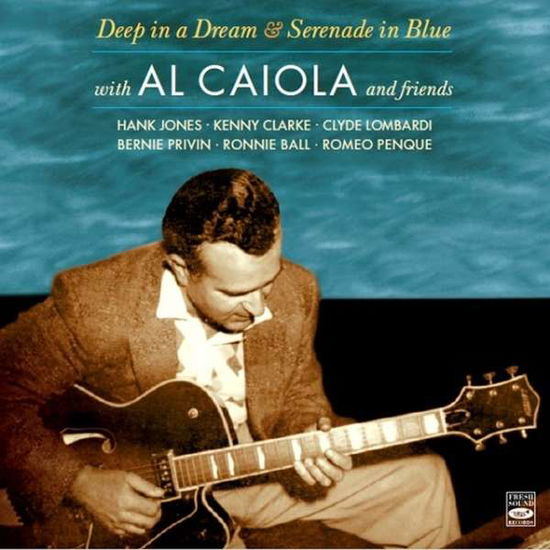 Caiola, Al & Friends · Deep In A Dream/ Serenade In Blue (CD) (2016)