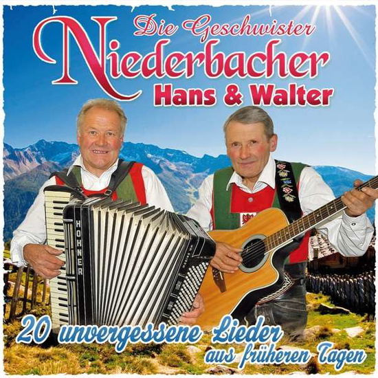 Cover for Geschwister Niederbacher Hans &amp; Walter · 20 Unvergessene Lieder Aus Fruheren Tagen (CD) (2019)
