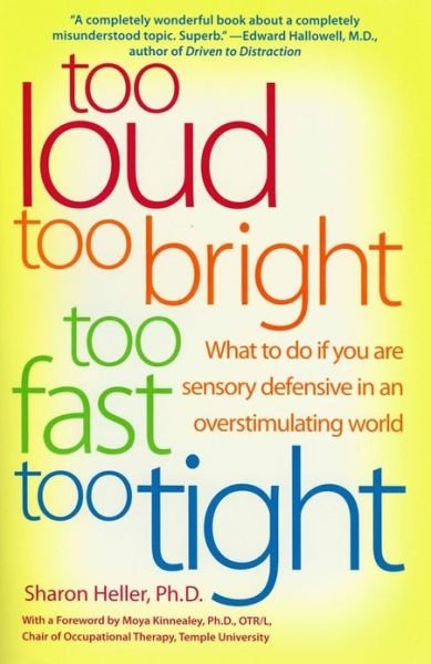 Too Loud Too Bright Too Fast Too Tight - Sharon Heller - Kirjat - HarperCollins Publishers Inc - 9780060932923 - tiistai 2. joulukuuta 2003