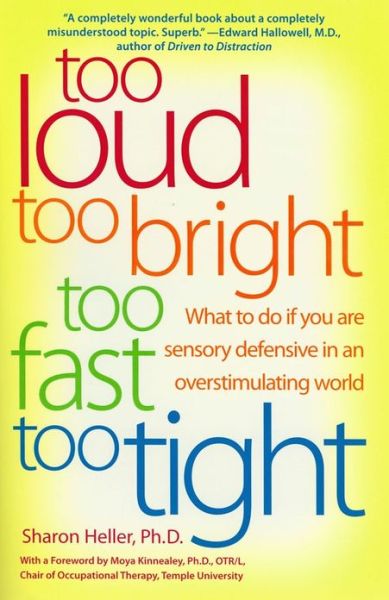 Too Loud Too Bright Too Fast Too Tight - Sharon Heller - Bøger - HarperCollins Publishers Inc - 9780060932923 - 2. december 2003