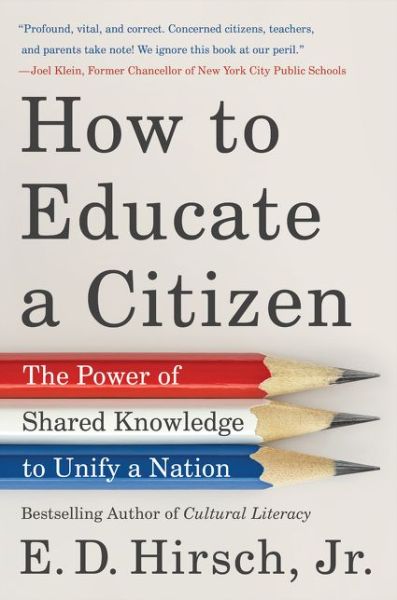 Cover for E. D. Hirsch · How to Educate a Citizen: The Power of Shared Knowledge to Unify a Nation (Hardcover Book) (2020)