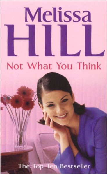 Cover for Melissa Hill · Not What You Think (Paperback Book) (2005)