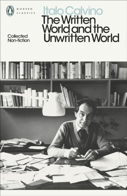 The Written World and the Unwritten World: Collected Non-Fiction - Penguin Modern Classics - Italo Calvino - Książki - Penguin Books Ltd - 9780141394923 - 12 stycznia 2023