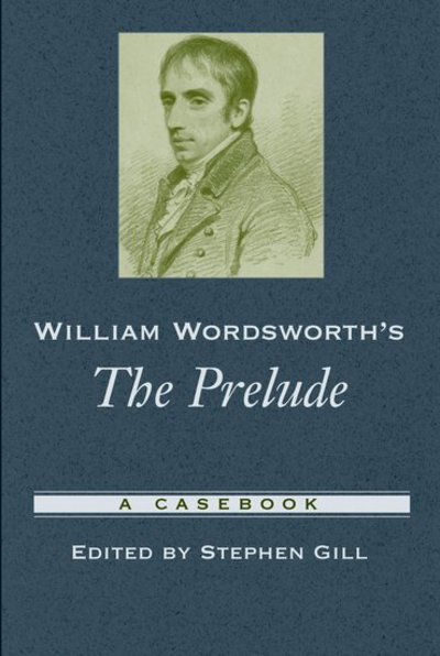 Cover for Stephen Gill · William Wordsworth's The Prelude: A Casebook - Casebooks in Criticism (Paperback Book) (2006)