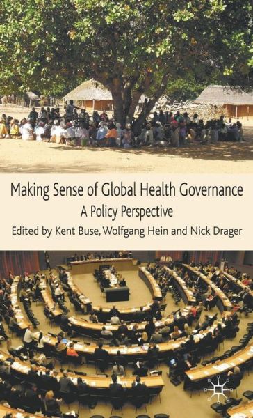 Cover for Kent Buse · Making Sense of Global Health Governance: A Policy Perspective (Gebundenes Buch) (2009)