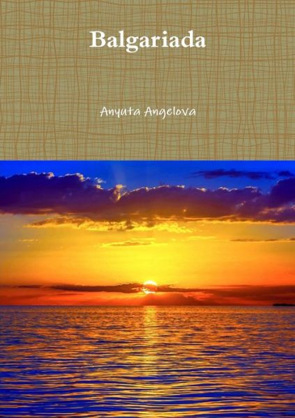 Cover for Anyuta Angelova · Balgariada (Paperback Book) (2019)