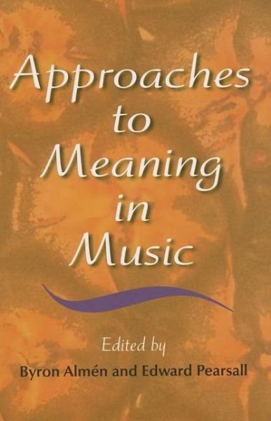 Cover for Byron Almin · Approaches to Meaning in Music (Hardcover Book) (2006)