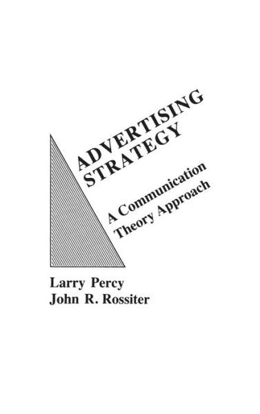 Advertising Strategy: A Communication Theory Approach - Larry Percy - Libros - Bloomsbury Publishing Plc - 9780275916923 - 15 de marzo de 1980