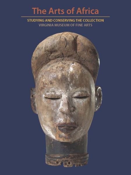 Cover for Richard B. Woodward · The Arts of Africa: Studying and Conserving the Collection; Virginia Museum of Fine Arts (Paperback Bog) (2021)