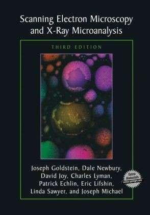 Scanning Electron Microscopy and X-Ray Microanalysis: Third Edition - Joseph Goldstein - Bøker - Springer Science+Business Media - 9780306472923 - 31. januar 2003