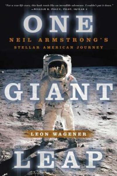 Cover for Leon Wagener · One Giant Leap Neil Armstrong's Stellar American Journey (Book) (2005)