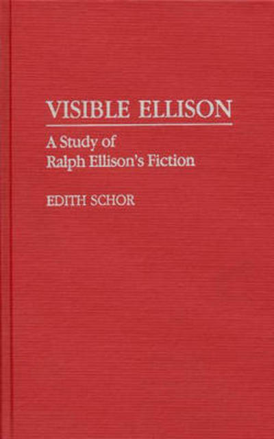 Cover for Edith Schor · Visible Ellison: A Study of Ralph Ellison's Fiction (Hardcover Book) (1993)