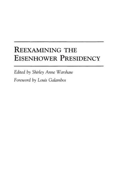Cover for Shirley A. Warshaw · Reexamining the Eisenhower Presidency (Hardcover Book) (1993)