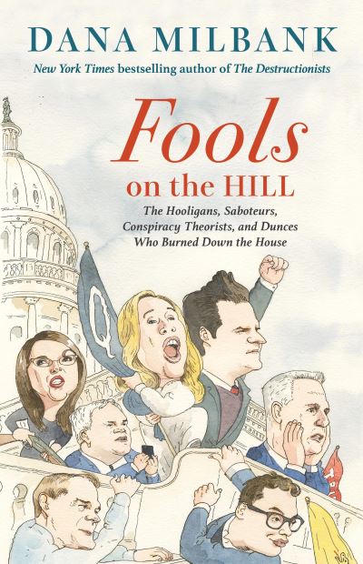 Cover for Dana Milbank · Fools on the Hill (Book) (2024)