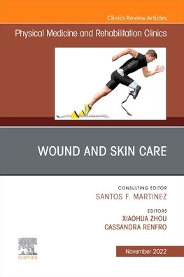 Cover for Xiaohua Zhou · Wound and Skin Care, An Issue of Physical Medicine and Rehabilitation Clinics of North America - The Clinics: Internal Medicine (Gebundenes Buch) (2022)