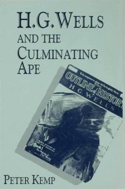Cover for Peter Kemp · H. G. Wells and the Culminating Ape: Biological Imperatives and Imaginative Obsessions (Innbunden bok) (1996)