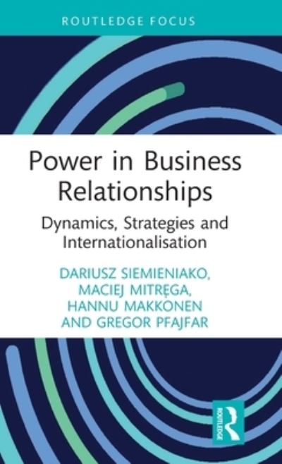 Cover for Siemieniako, Dariusz (Bialystok University of Technology, Poland) · Power in Business Relationships: Dynamics, Strategies and Internationalisation - Routledge Focus on Business and Management (Hardcover Book) (2022)