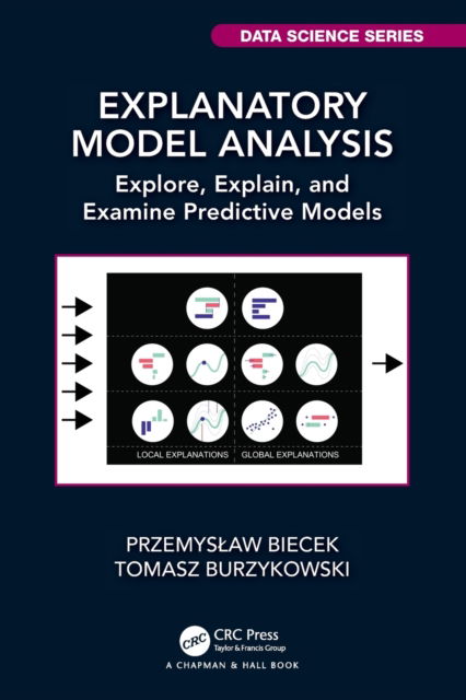 Explanatory Model Analysis: Explore, Explain, and Examine Predictive Models - Chapman & Hall / CRC Data Science Series - Przemyslaw Biecek - Bøger - Taylor & Francis Ltd - 9780367693923 - 26. september 2022