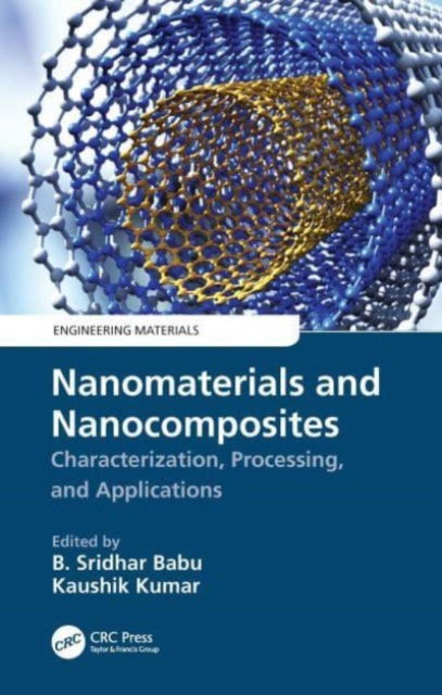 Nanomaterials and Nanocomposites: Characterization, Processing, and Applications - Engineering Materials -  - Książki - Taylor & Francis Ltd - 9780367750923 - 7 października 2024