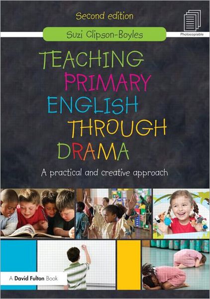 Cover for Clipson-Boyles, Suzi (Deputy Director (Schools) – Nord Anglia Inspections, UK) · Teaching Primary English through Drama: A practical and creative Approach (Paperback Book) (2011)