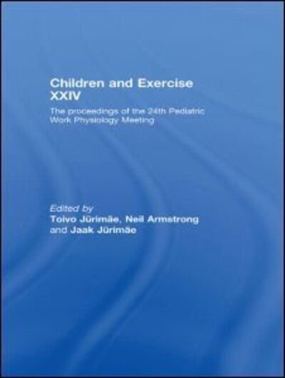 Cover for Toivo Jurimae · Children and Exercise XXIV: The Proceedings of the 24th Pediatric Work Physiology Meeting (Paperback Book) (2011)